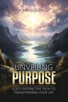 John Gonzalez - Unveiling Purpose, Häftad