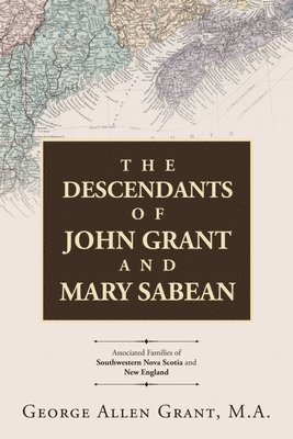 The Descendants of John Grant and Mary Sabean 1