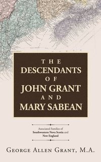 bokomslag Descendants of John Grant and Mary Sabean