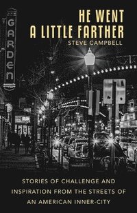 bokomslag He Went a Little Farther: Stories of Challenge and Inspiration from the Streets of an American Inner-City