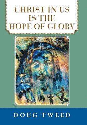 bokomslag Christ in Us Is the Hope of Glory