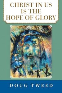 bokomslag Christ in Us Is the Hope of Glory