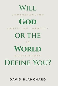 bokomslag Will God or the World Define You?