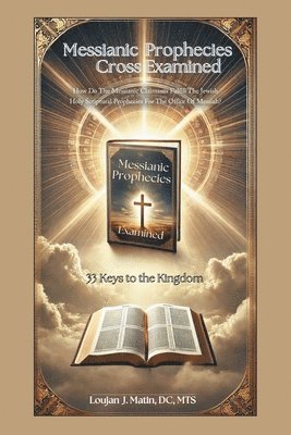 Loujan J Matin DC Mts, Loujan J. Matin DC Mts, Loujan J. Matin DC MTS - Messianic Prophecies Cross Examined, Häftad