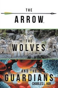 bokomslag Arrow, the Wolves, and the Guardians