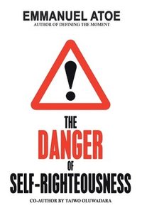 bokomslag The Danger of Self-Righteousness