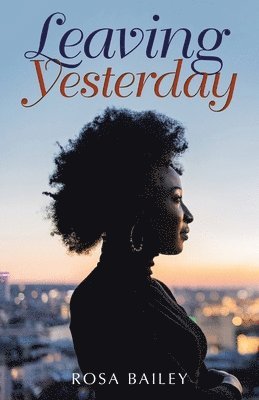 Rosa Bailey - Leaving Yesterday, Häftad
