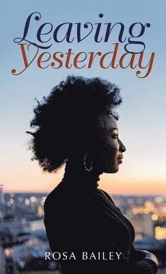 Rosa Bailey - Leaving Yesterday, Inbunden