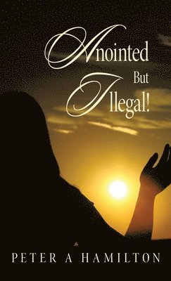 Anointed But Illegal! 1