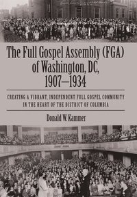 bokomslag Full Gospel Assembly (FGA) of Washington, DC, 1907-1934