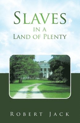 Robert Jack - Slaves in a Land of Plenty, Häftad