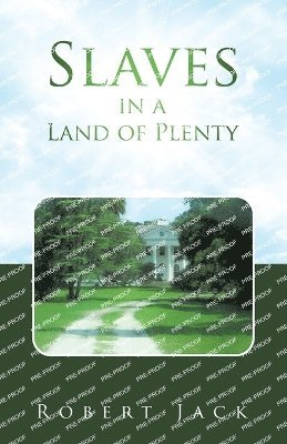 Robert Jack - Slaves in a Land of Plenty, Häftad