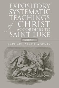 bokomslag Expository Systematic Teachings of Christ According to Saint Luke