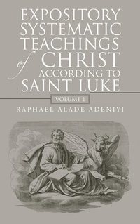 bokomslag Expository Systematic Teachings of Christ According to Saint Luke