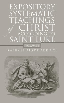Expository Systematic Teachings of Christ According to Saint Luke 1