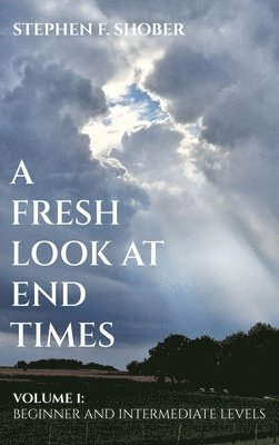 A Fresh Look at End Times 1