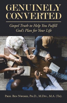 bokomslag Genuinely Converted: Gospel Truth to Help You Fulfill God's Plan for Your Life