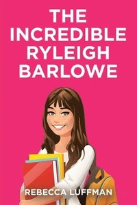 bokomslag The Incredible Ryleigh Barlowe