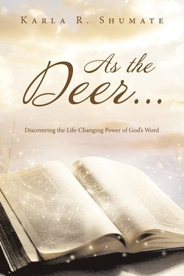 bokomslag As the Deer...: Discovering the Life-Changing Power of God's Word