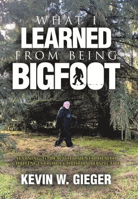 bokomslag What I Learned From Being Bigfoot