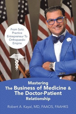 Mastering The Business of Medicine & The Doctor-Patient Relationship 1
