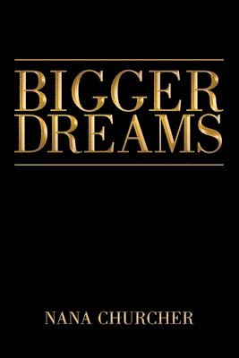 Bigger Dreams 1