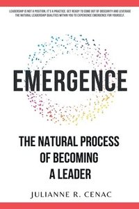 bokomslag Emergence: The Natural Process of Becoming a Leader