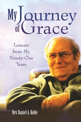 bokomslag My Journey of Grace: Lessons from My Ninety-One Years