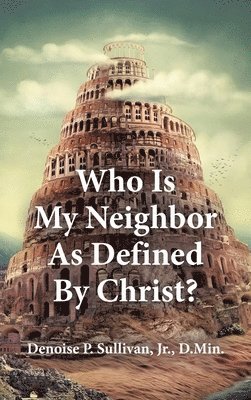 Who Is My Neighbor As Defined By Christ? 1