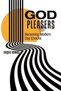 bokomslag God Pleasers: Becoming Modern Day Enochs