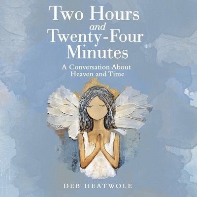 Two Hours and Twenty-Four Minutes: A Conversation About Heaven and Time 1