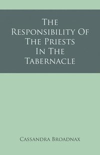 bokomslag The Responsibility Of The Priests In The Tabernacle