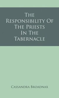 bokomslag The Responsibility Of The Priests In The Tabernacle