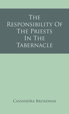 bokomslag The Responsibility Of The Priests In The Tabernacle