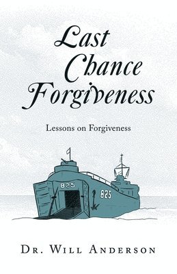bokomslag Last Chance Forgiveness: Lessons on Forgiveness