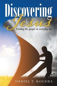 bokomslag Discovering Jesus: Finding the gospel in everyday life