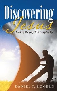 bokomslag Discovering Jesus: Finding the gospel in everyday life