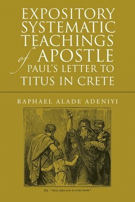 bokomslag Expository Systematic Teachings of Apostle Paul's Letter to Titus in Crete