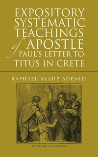 bokomslag Expository Systematic Teachings of Apostle Paul's Letter to Titus in Crete