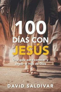 bokomslag 100 Días Con Jesús: Una Guía Para Conocer Y Seguir Al Hijo de Dios