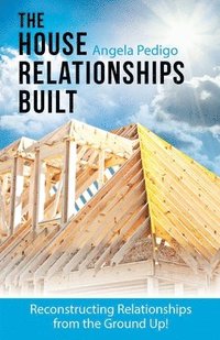 bokomslag The House Relationships Built