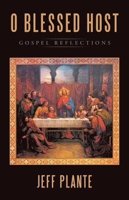 O Blessed Host: Gospel Reflections 1