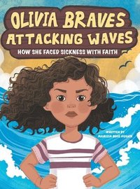 bokomslag Olivia Braves Attacking Waves: How She Faced Sickness with Faith