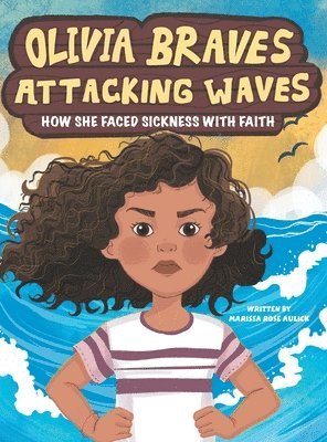 bokomslag Olivia Braves Attacking Waves: How She Faced Sickness with Faith