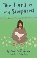 Sue Gill Harris - Lord is my Shepherd, Häftad