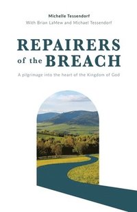 bokomslag Repairers of the Breach: A pilgrimage into the heart of the Kingdom of God