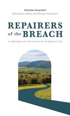 bokomslag Repairers of the Breach: A pilgrimage into the heart of the Kingdom of God