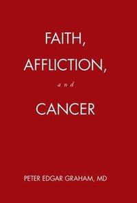 bokomslag Faith, Affliction, and Cancer
