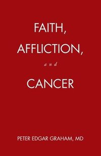 bokomslag Faith, Affliction, and Cancer