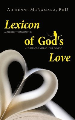 Lexicon of God's Love: A-Z Reflections on the All-encompassing Love of God 1